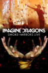 Imagine Dragons: Smoke + Mirrors Live Movie Streaming Online