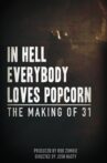 In Hell Everybody Loves Popcorn: The Making of 31 Movie Streaming Online