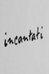 Incantati Movie Streaming Online