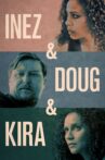 Inez & Doug & Kira Movie Streaming Online