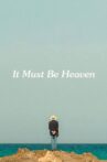 It Must Be Heaven Movie Streaming Online