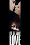 It's All About Love Movie Streaming Online