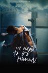 It's Hard To Be Human Movie Streaming Online
