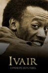 Ivair - O Príncipe do Futebol Movie Streaming Online