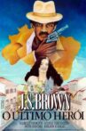 J.S. Brown, o Último Herói Movie Streaming Online