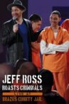 Jeff Ross Roasts Criminals: Live at Brazos County Jail Movie Streaming Online