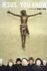 Jesus, You Know Movie Streaming Online