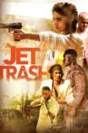Jet Trash Movie Streaming Online