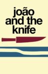João and the Knife Movie Streaming Online