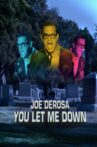 Joe DeRosa: You Let Me Down Movie Streaming Online