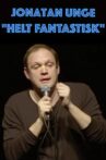 Jonatan Unge: Helt Fantastisk! Movie Streaming Online