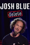Josh Blue: Delete Movie Streaming Online