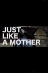 Just Like a Mother Movie Streaming Online