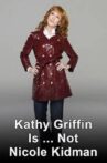 Kathy Griffin is... Not Nicole Kidman Movie Streaming Online