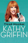 Kathy Griffin: Tired Hooker Movie Streaming Online