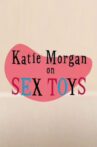 Katie Morgan on Sex Toys Movie Streaming Online