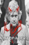 Ken Russell: A Bit of a Devil Movie Streaming Online