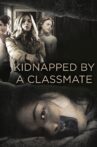 Kidnapped By a Classmate Movie Streaming Online