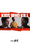 Kids Who Kill Movie Streaming Online
