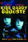 Kiss Daddy Goodbye Movie Streaming Online