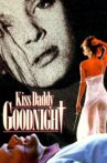 Kiss Daddy Goodnight Movie Streaming Online