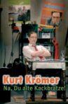 Kurt Krömer - Na du alte Kackbratze Movie Streaming Online