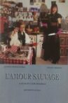 L'amour sauvage Movie Streaming Online
