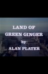Land of Green Ginger Movie Streaming Online