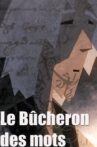 Le bucheron des mots Movie Streaming Online