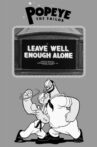 Leave Well Enough Alone Movie Streaming Online