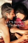 Let's Ruin It with Babies Movie Streaming Online