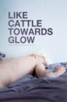 Like Cattle Towards Glow Movie Streaming Online