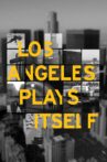 Los Angeles Plays Itself Movie Streaming Online