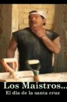 Los Maistros - El dia de la Santa Cruz Movie Streaming Online