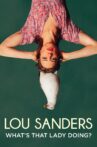 Lou Sanders: What's That Lady Doing? Movie Streaming Online
