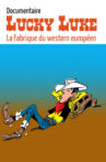 Lucky Luke, la fabrique du western européen Movie Streaming Online