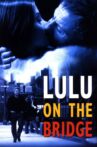 Lulu on the Bridge Movie Streaming Online