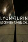 Lyon-Turin : le dernier tunnel XXL Movie Streaming Online
