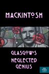 Mackintosh: Glasgow's Neglected Genius Movie Streaming Online
