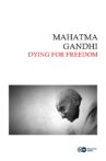 Mahatma Gandhi: Dying for Freedom Movie Streaming Online
