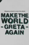 Make the World Greta Again Movie Streaming Online