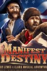 Manifest Destiny: The Lewis & Clark Musical Adventure Movie Streaming Online