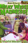 Meat Weed Madness Movie Streaming Online