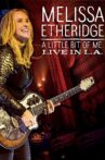 Melissa Etheridge - A Little Bit Of Me: Live In L.A. Movie Streaming Online