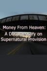 Money from Heaven: A Documentary on Supernatural Provision Movie Streaming Online