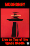Mudhoney: On Top - Live on Top of the Space Needle Movie Streaming Online