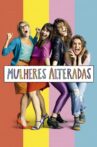 Mulheres Alteradas Movie Streaming Online