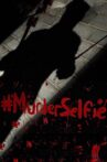 #MurderSelfie Movie Streaming Online
