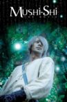 Mushi-Shi: The Movie Movie Streaming Online