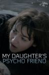 My Daughter's Psycho Friend Movie Streaming Online